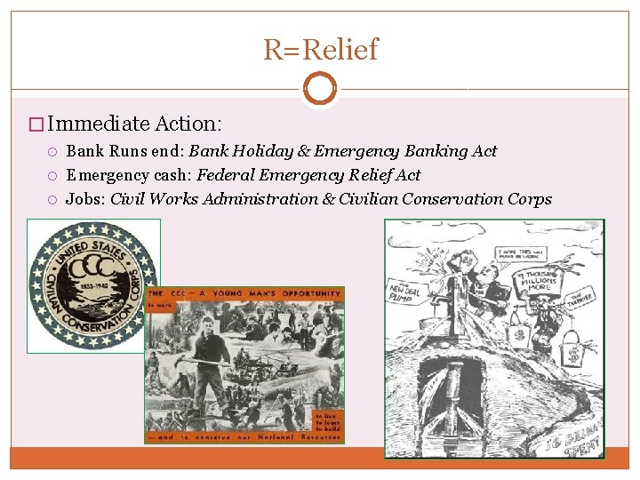 R=Relief � Immediate Action: Bank Runs end: Bank Holiday & Emergency Banking Act Emergency