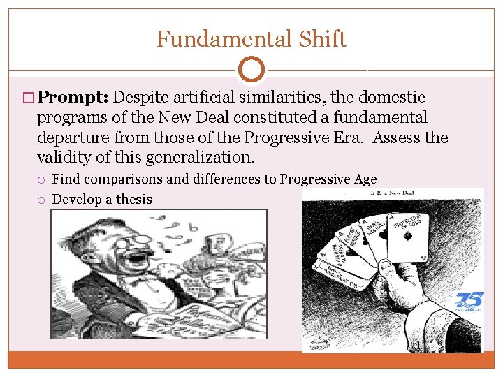 Fundamental Shift � Prompt: Despite artificial similarities, the domestic programs of the New Deal