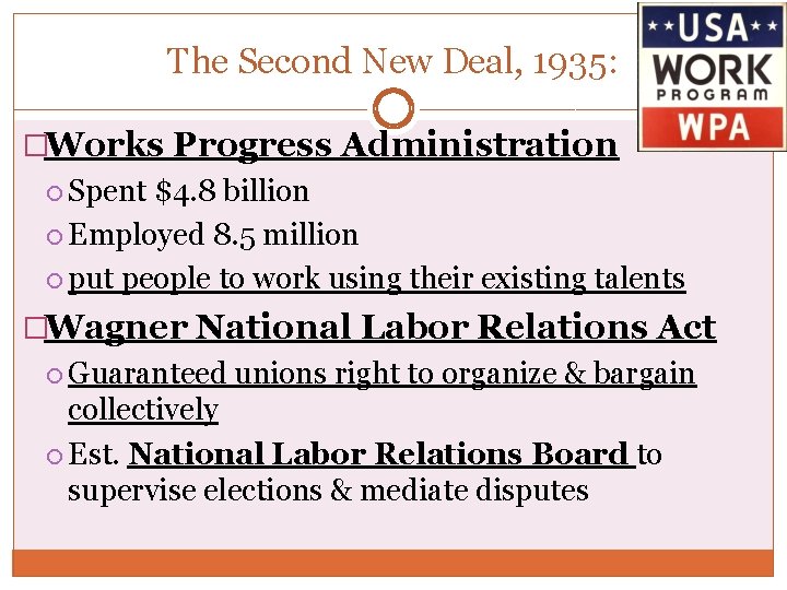 The Second New Deal, 1935: �Works Progress Administration Spent $4. 8 billion Employed 8.