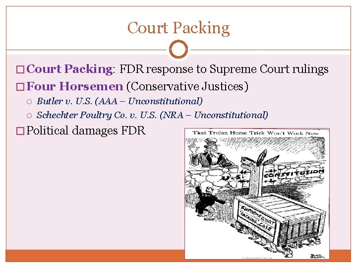 Court Packing � Court Packing: FDR response to Supreme Court rulings � Four Horsemen