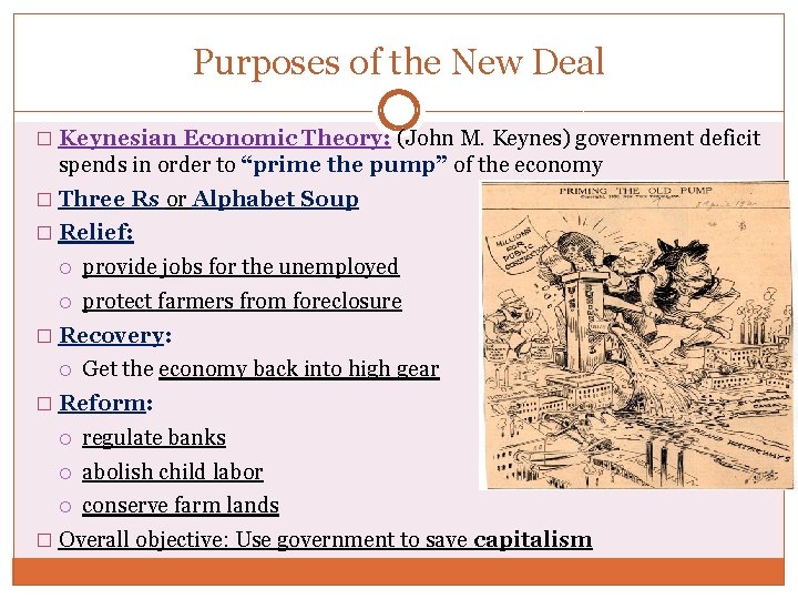 Purposes of the New Deal � Keynesian Economic Theory: (John M. Keynes) government deficit