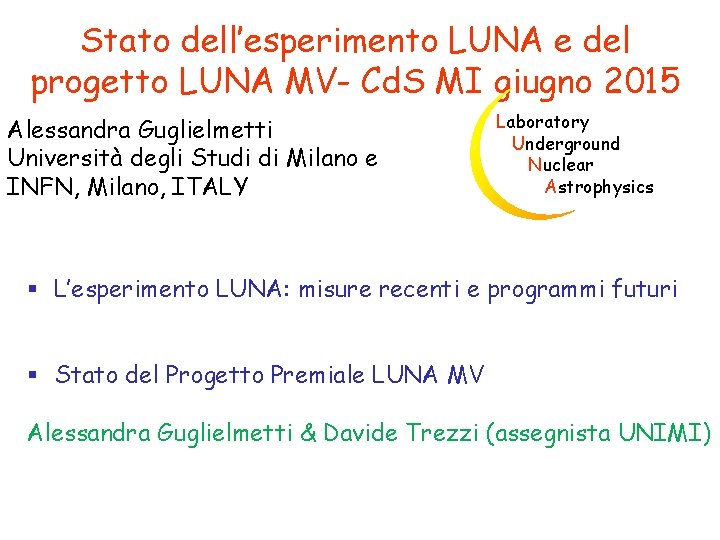 Stato dell’esperimento LUNA e del progetto LUNA MV- Cd. S MI giugno 2015 Alessandra