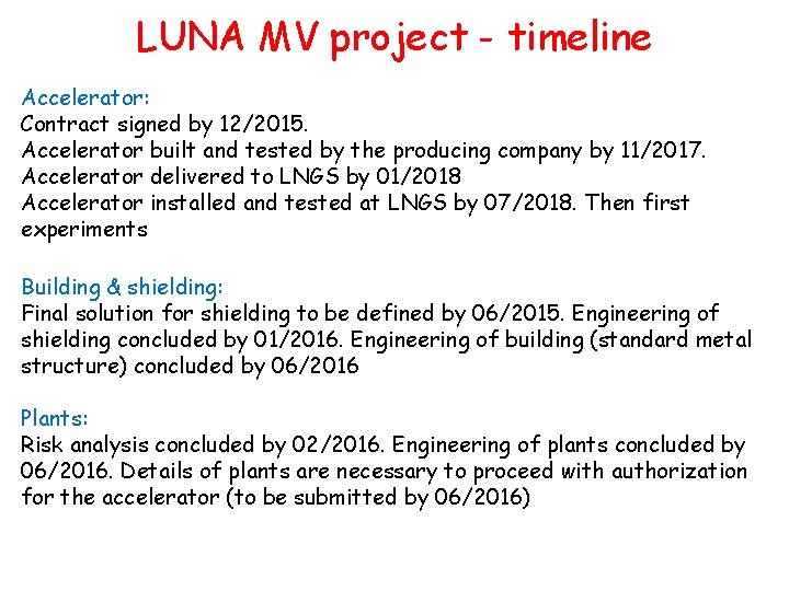 LUNA MV project - timeline Accelerator: Contract signed by 12/2015. Accelerator built and tested