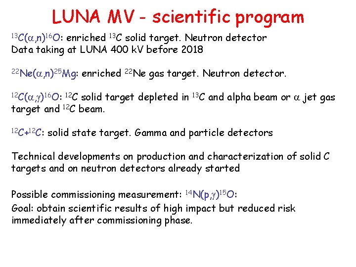 LUNA MV - scientific program 13 C(a, n)16 O: enriched 13 C solid target.