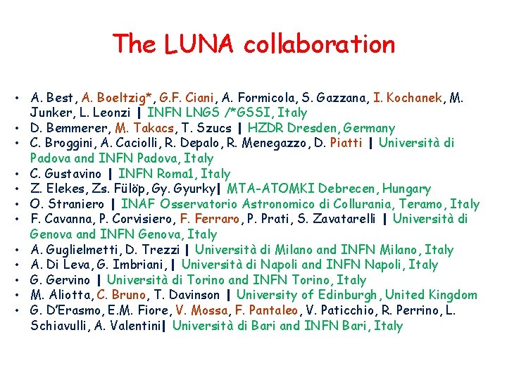The LUNA collaboration • A. Best, A. Boeltzig*, G. F. Ciani, A. Formicola, S.