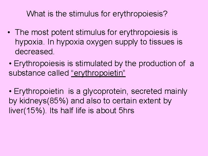 What is the stimulus for erythropoiesis? • The most potent stimulus for erythropoiesis is