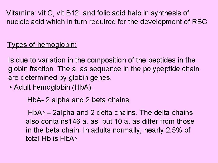 Vitamins: vit C, vit B 12, and folic acid help in synthesis of nucleic