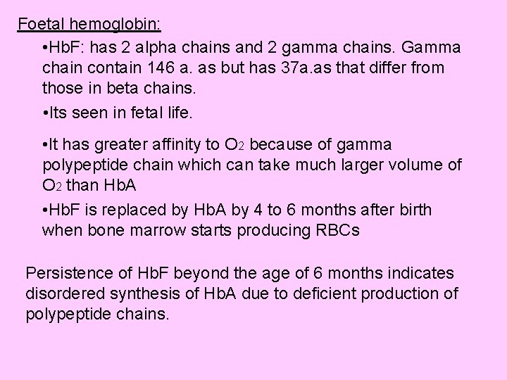 Foetal hemoglobin: • Hb. F: has 2 alpha chains and 2 gamma chains. Gamma