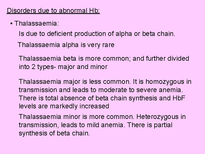 Disorders due to abnormal Hb: • Thalassaemia: Is due to deficient production of alpha