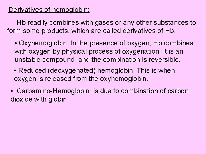 Derivatives of hemoglobin: Hb readily combines with gases or any other substances to form
