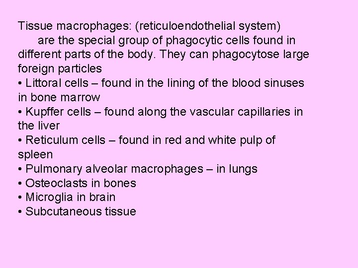 Tissue macrophages: (reticuloendothelial system) are the special group of phagocytic cells found in different