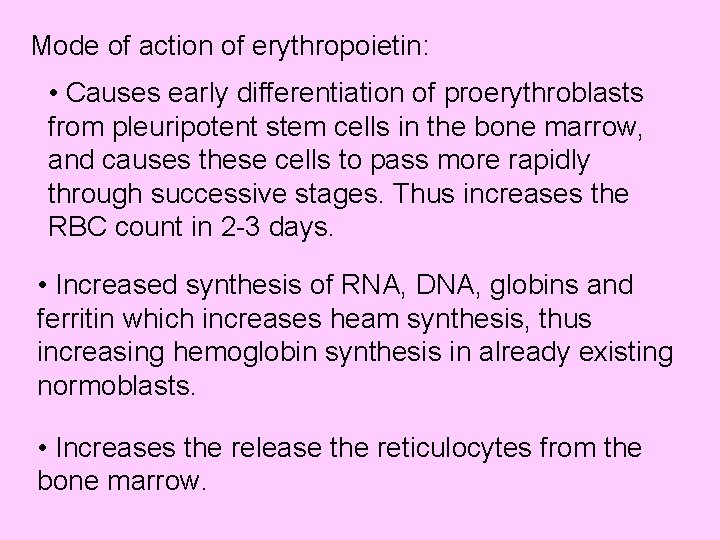 Mode of action of erythropoietin: • Causes early differentiation of proerythroblasts from pleuripotent stem
