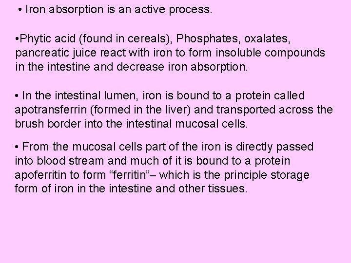  • Iron absorption is an active process. • Phytic acid (found in cereals),
