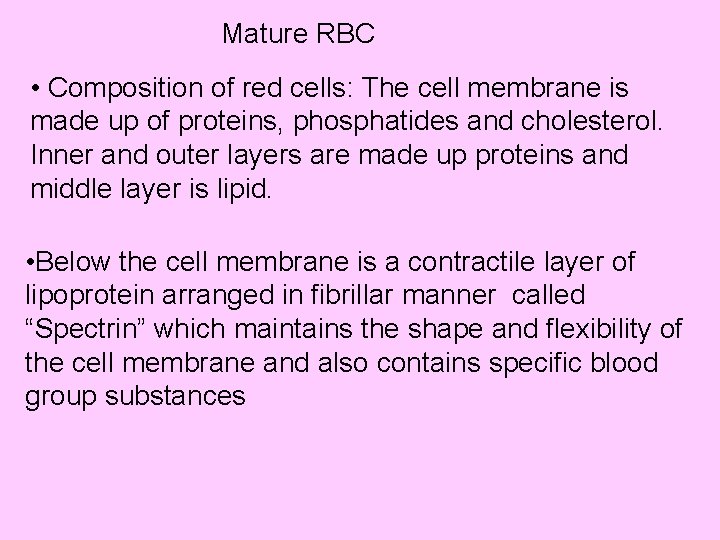 Mature RBC • Composition of red cells: The cell membrane is made up of