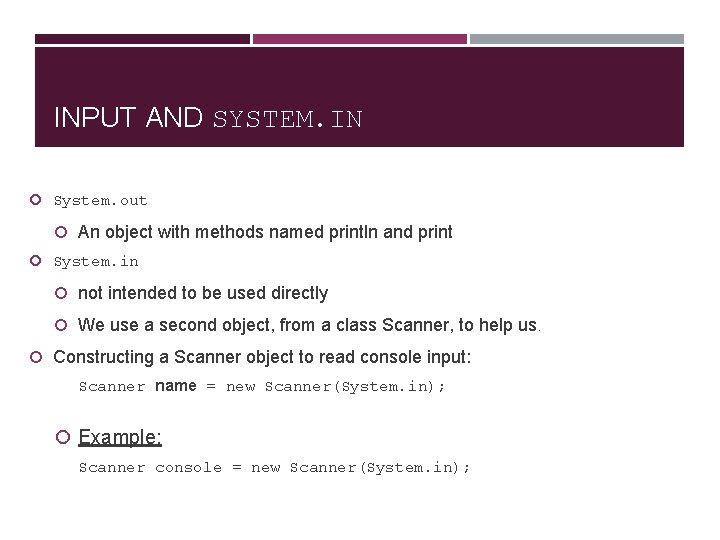 INPUT AND SYSTEM. IN System. out An object with methods named println and print