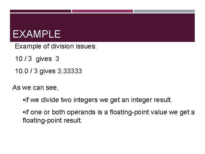 EXAMPLE Example of division issues: 10 / 3 gives 3 10. 0 / 3