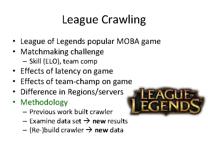 League Crawling • League of Legends popular MOBA game • Matchmaking challenge – Skill