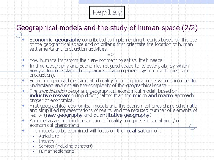 Replay Geographical models and the study of human space (2/2) w Economic geography contributed