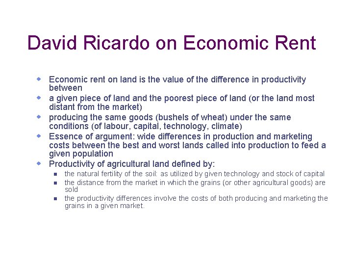 David Ricardo on Economic Rent w Economic rent on land is the value of