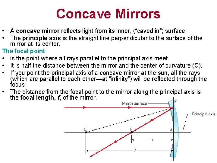 Concave Mirrors • A concave mirror reflects light from its inner, (“caved in”) surface.