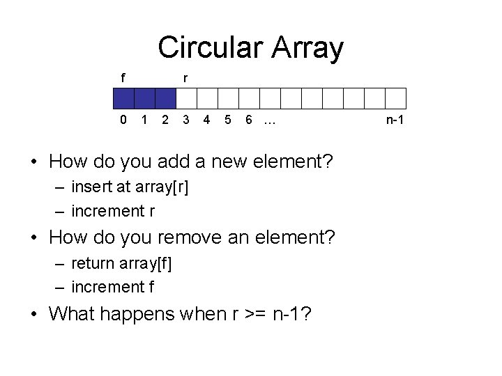 Circular Array f 0 r 1 2 3 4 5 6 … • How