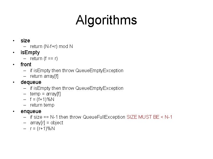 Algorithms • size – return (N-f+r) mod N • is. Empty – return (f