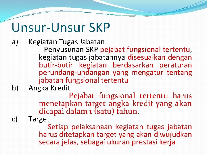 Unsur-Unsur SKP a) Kegiatan Tugas Jabatan Penyusunan SKP pejabat fungsional tertentu, kegiatan tugas jabatannya