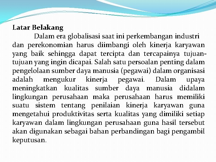 Latar Belakang Dalam era globalisasi saat ini perkembangan industri dan perekonomian harus diimbangi oleh