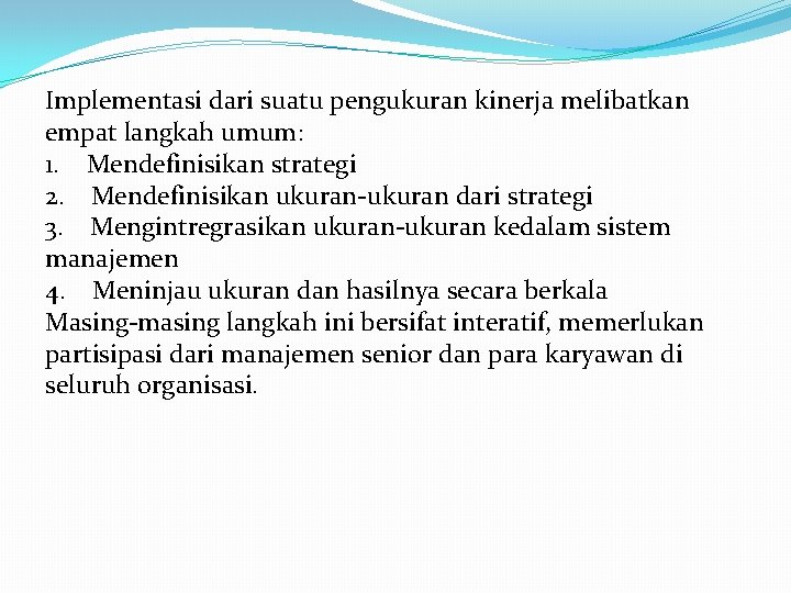 Implementasi dari suatu pengukuran kinerja melibatkan empat langkah umum: 1. Mendefinisikan strategi 2. Mendefinisikan