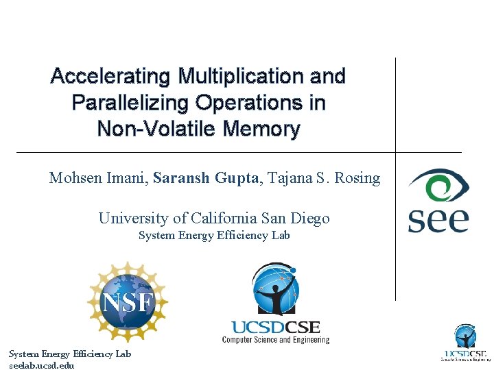 Accelerating Multiplication and Parallelizing Operations in Non-Volatile Memory Mohsen Imani, Saransh Gupta, Tajana S.