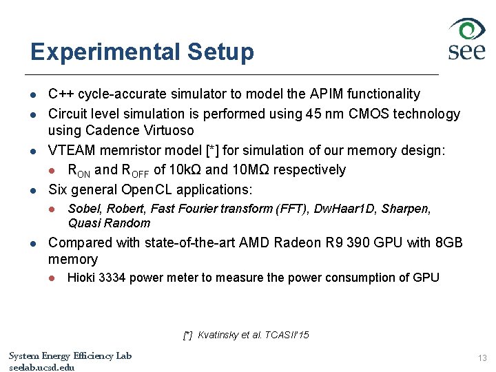 Experimental Setup l l C++ cycle-accurate simulator to model the APIM functionality Circuit level