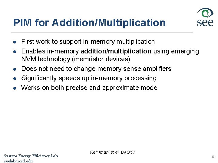 PIM for Addition/Multiplication l l l First work to support in-memory multiplication Enables in-memory