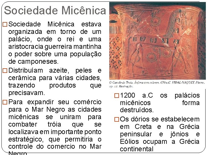 Sociedade Micênica � Sociedade Micênica estava organizada em torno de um palácio, onde o Sociedade Micênica � Sociedade Micênica estava organizada em torno de um palácio, onde o