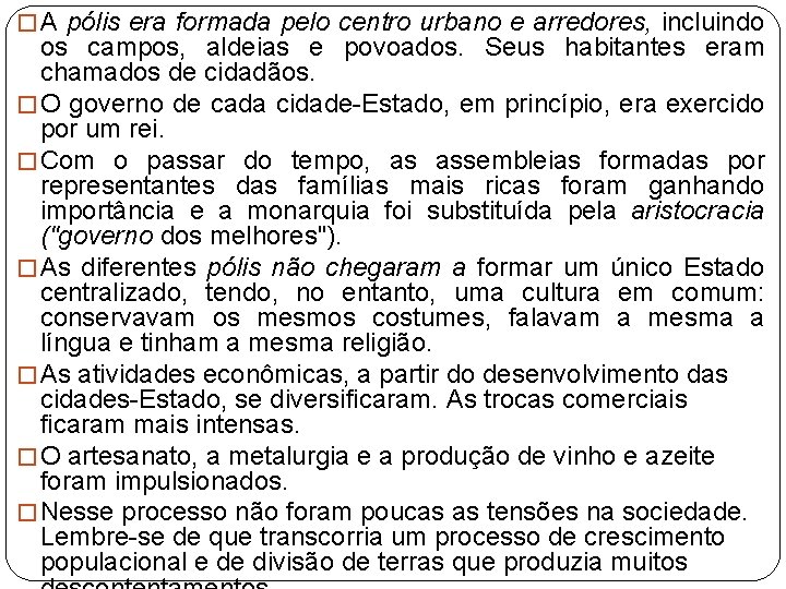 � A pólis era formada pelo centro urbano e arredores, incluindo os campos, aldeias � A pólis era formada pelo centro urbano e arredores, incluindo os campos, aldeias