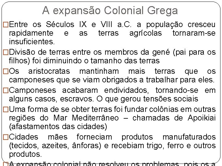 A expansão Colonial Grega �Entre os Séculos IX e VIII a. C. a população A expansão Colonial Grega �Entre os Séculos IX e VIII a. C. a população