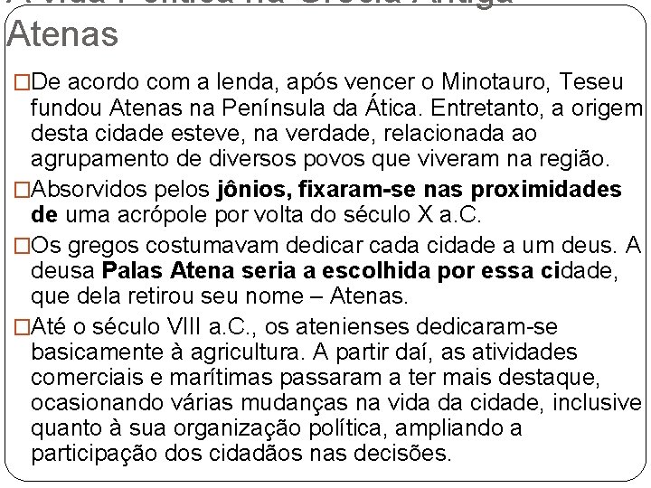 A vida Política na Grécia Antiga Atenas �De acordo com a lenda, após vencer A vida Política na Grécia Antiga Atenas �De acordo com a lenda, após vencer