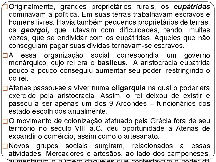� Originalmente, grandes proprietários rurais, os eupátridas dominavam a política. Em suas terras trabalhavam � Originalmente, grandes proprietários rurais, os eupátridas dominavam a política. Em suas terras trabalhavam