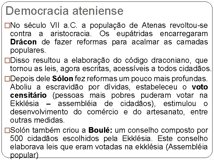Democracia ateniense �No século VII a. C. a população de Atenas revoltou-se contra a Democracia ateniense �No século VII a. C. a população de Atenas revoltou-se contra a
