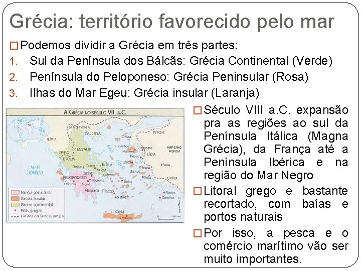 Grécia: território favorecido pelo mar � Podemos dividir a Grécia em três partes: Sul Grécia: território favorecido pelo mar � Podemos dividir a Grécia em três partes: Sul