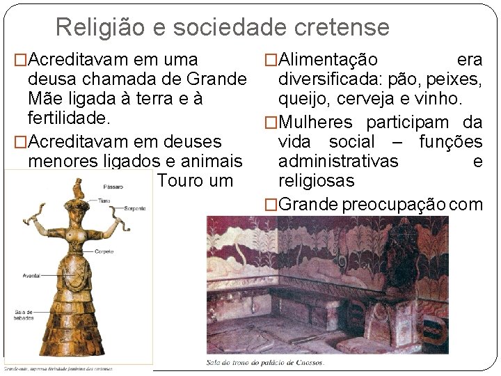 Religião e sociedade cretense era diversificada: pão, peixes, deusa chamada de Grande queijo, cerveja Religião e sociedade cretense era diversificada: pão, peixes, deusa chamada de Grande queijo, cerveja