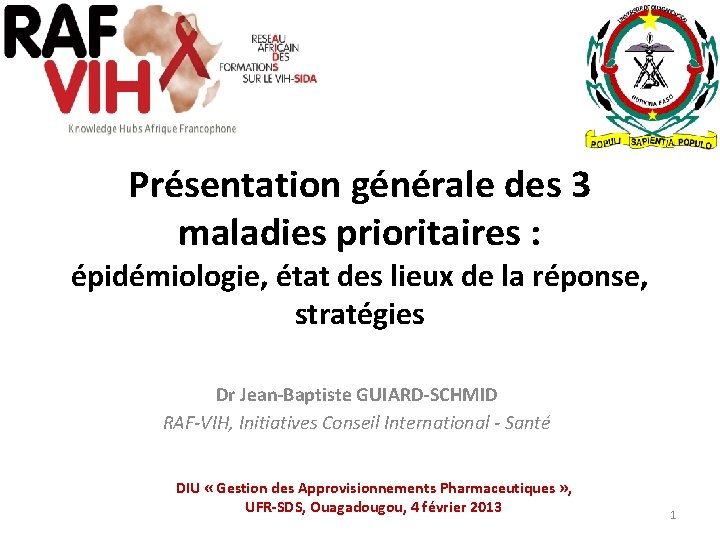 Présentation générale des 3 maladies prioritaires : épidémiologie, état des lieux de la réponse,