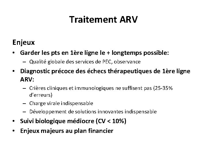 Traitement ARV Enjeux • Garder les pts en 1ère ligne le + longtemps possible: