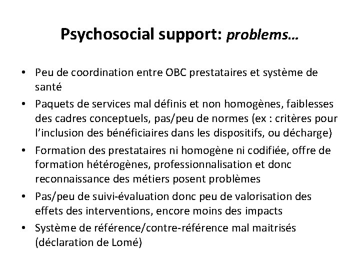 Psychosocial support: problems… • Peu de coordination entre OBC prestataires et système de santé