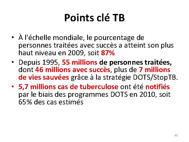 Points clé TB • À l'échelle mondiale, le pourcentage de personnes traitées avec succès