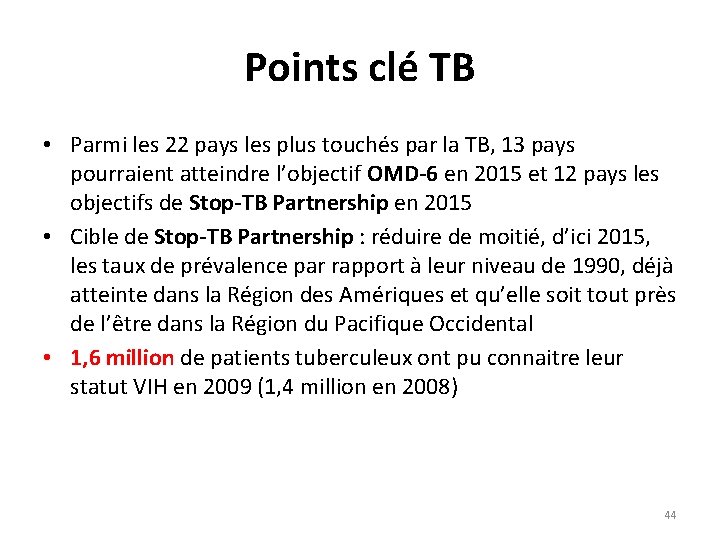Points clé TB • Parmi les 22 pays les plus touchés par la TB,