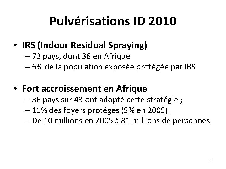 Pulvérisations ID 2010 • IRS (Indoor Residual Spraying) – 73 pays, dont 36 en