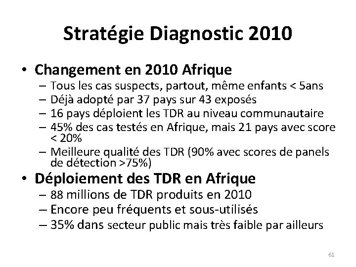 Stratégie Diagnostic 2010 • Changement en 2010 Afrique – Tous les cas suspects, partout,