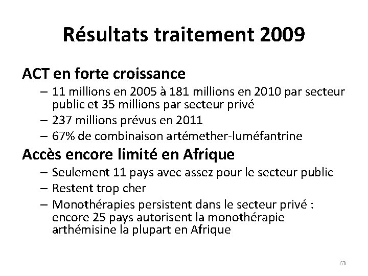 Résultats traitement 2009 ACT en forte croissance – 11 millions en 2005 à 181