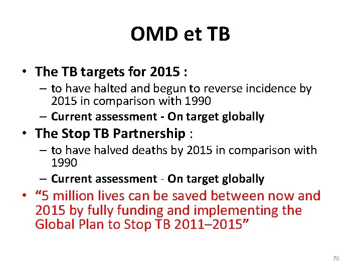 OMD et TB • The TB targets for 2015 : – to have halted