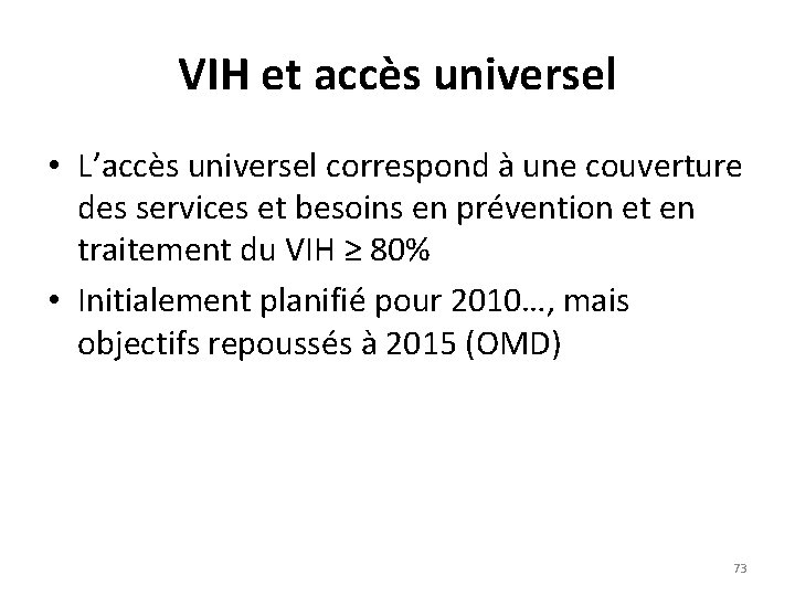 VIH et accès universel • L’accès universel correspond à une couverture des services et